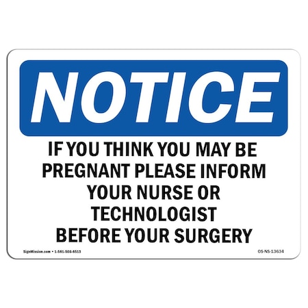 Signmission OSHA Sign, If You Think You May Be Pregnant Please, 24in X 18in Aluminum, 18" W, 24" L, Landscape OS-NS-A-1824-L-13634
